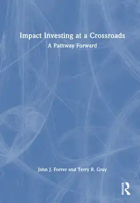 Impact Investing at a Crossroads: A Pathway Forward