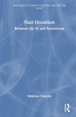 Nazi Occultism: Between the SS and Esotericism