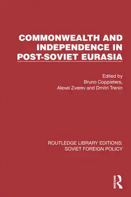 Commonwealth and Independence in Post-Soviet Eurasia