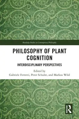 Philosophy of Plant Cognition: Interdisciplinary Perspectives