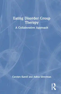 Eating Disorder Group Therapy: A Collaborative Approach