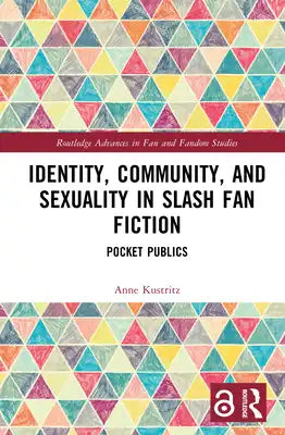 Identity, Community, and Sexuality in Slash Fan Fiction: Pocket Publics