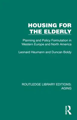 Housing for the Elderly: Planning and Policy Formulation in Western Europe and North America