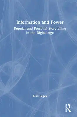 Information and Power: Popular and Personal Storytelling in the Digital Age