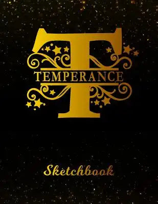 Temperance Sketchbook: Letter T Personalized First Name Personal Drawing Sketch Book for Artists & Illustrators Black Gold Space Glitter Effe
