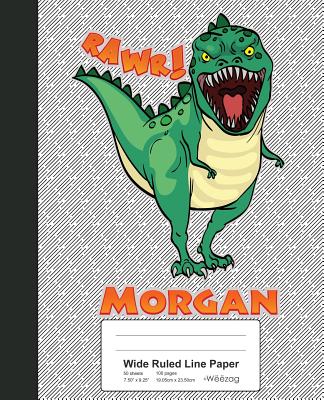Wide Ruled Line Paper: MORGAN Dinosaur Rawr T-Rex Notebook