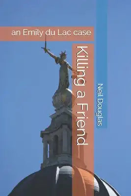 Killing a Friend: an Emily du Lac case
