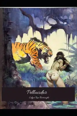 Pellucidar: The Best Book For Readers (Annotated) By Edgar Rice Burroughs.