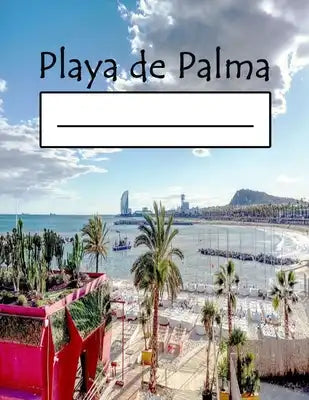 Playa de Palma: Mallorca Beaches Notebooks for Surfing on Surfboard Notebook for Beach: Travellers, Boys, Racing, Trash, Travel, Tranc