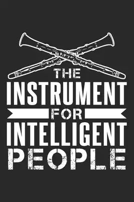 The Instrument for Intelligent People: Klarinettenspieler Notizbuch liniert DIN A5 - 120 Seiten für Notizen, Zeichnungen, Formeln - Organizer Schreibh