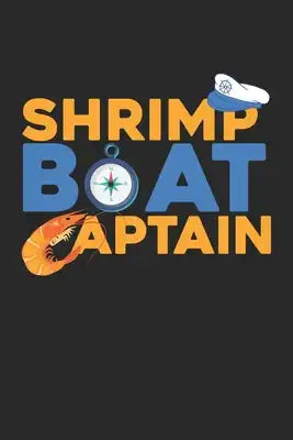 Shrimp Boat Captain: Bootfahren Segeln Notizbuch liniert DIN A5 - 120 Seiten für Notizen, Zeichnungen, Formeln - Organizer Schreibheft Plan