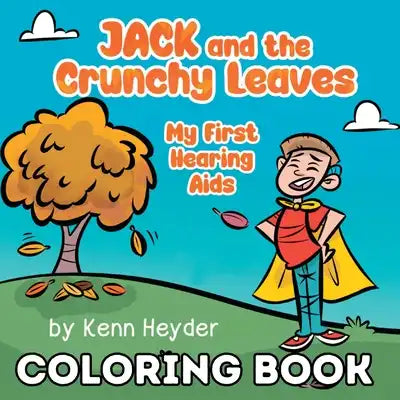 Jack and the Crunchy Leaves: My First Hearing Aids Coloring Book