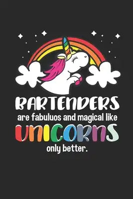Bartenders are Fabuluos and Magical Like Unicorns Only Better: Barkeeper Cocktail Mixer Notizbuch liniert DIN A5 - 120 Seiten für Notizen, Zeichnungen