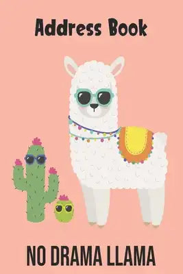 No Drama Llama Address Book: Cute Llama Alpaca Cover Address Book with Alphabetical Organizer, Names, Addresses, Birthday, Phone, Work, Email and N
