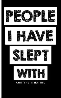 People I Have Slept With And Their Rating: A Perfect Funny Gag Gift For Adults; Bridal Shower Bachelorette Engagement Birthday Party;