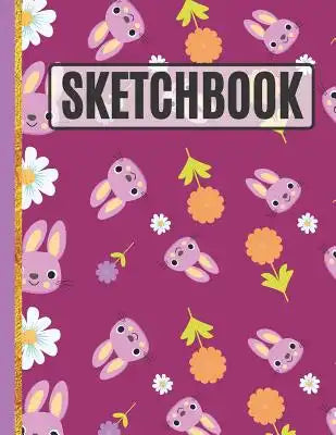 Sketchbook: Cute Rabbits and Flowers Sketchbook to Practice Sketching for Kids