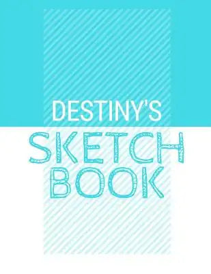 Destiny's Sketchbook: Personalized blue sketchbook with name: 120 Pages