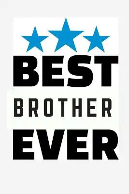 Best Brother Ever: A birthday gift for Brother, Gifts for brothers from Sisters, Brother's day Gift