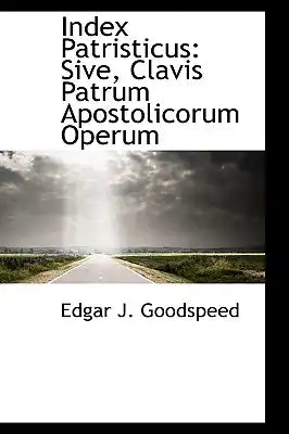 Index Patristicus: Sive, Clavis Patrum Apostolicorum Operum