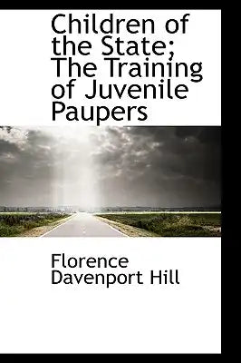 Children of the State: The Training of Juvenile Paupers