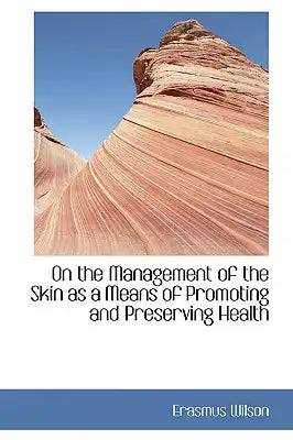 On the Management of the Skin as a Means of Promoting and Preserving Health