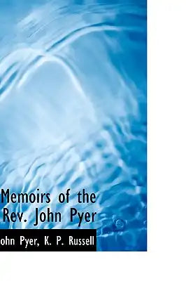 Memoirs of the REV. John Pyer