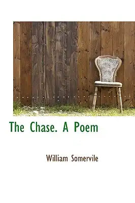 The Chase. a Poem
