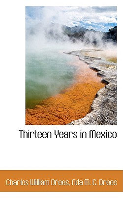 Thirteen Years in Mexico