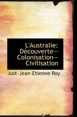 L'Australie: D Couvertecolonisationcivilisation