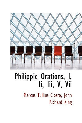 Philippic Orations, I, II, III, V, VII