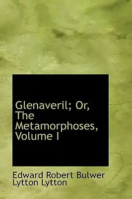Glenaveril; Or, the Metamorphoses, Volume I