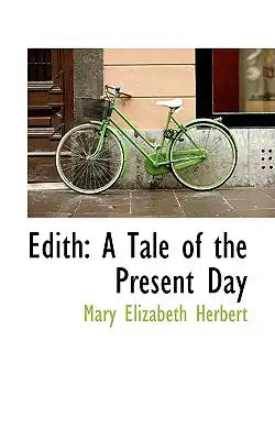 Edith: A Tale of the Present Day