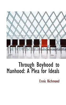 Through Boyhood to Manhood: A Plea for Ideals