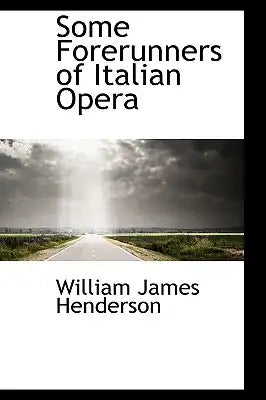 Some Forerunners of Italian Opera