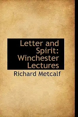 Letter and Spirit: Winchester Lectures