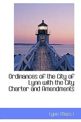 Ordinances of the City of Lynn with the City Charter and Amendments