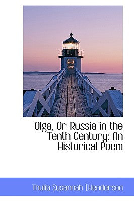 Olga, or Russia in the Tenth Century: An Historical Poem