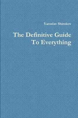 The Definitive Guide To Everything