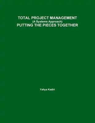 TOTAL PROJECT MANAGEMENT (A Systems Approach) PUTTING THE PIECES TOGETHER
