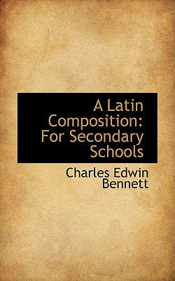 A Latin Composition: For Secondary Schools