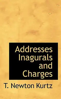 Addresses Inagurals and Charges