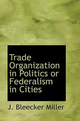 Trade Organization in Politics or Federalism in Cities