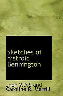 Sketches of Histroic Bennington
