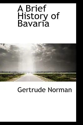 A Brief History of Bavaria