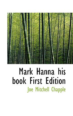 Mark Hanna His Book First Edition