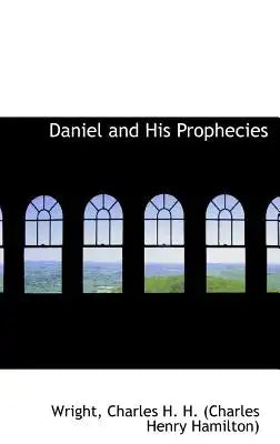Daniel and His Prophecies