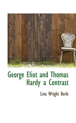 George Eliot and Thomas Hardy a Contrast