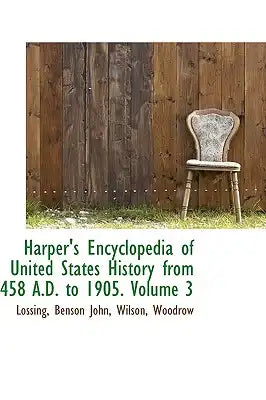 Harper's Encyclopedia of United States History from 458 A.D. to 1905. Volume 3