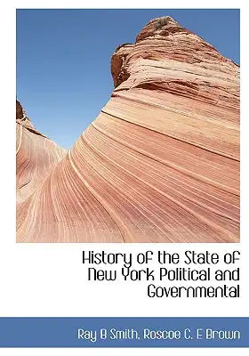 History of the State of New York Political and Governmental