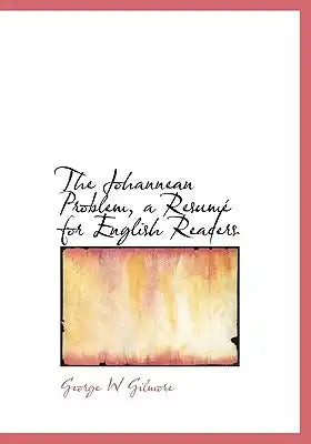 The Johannean Problem, a Resumé for English Readers